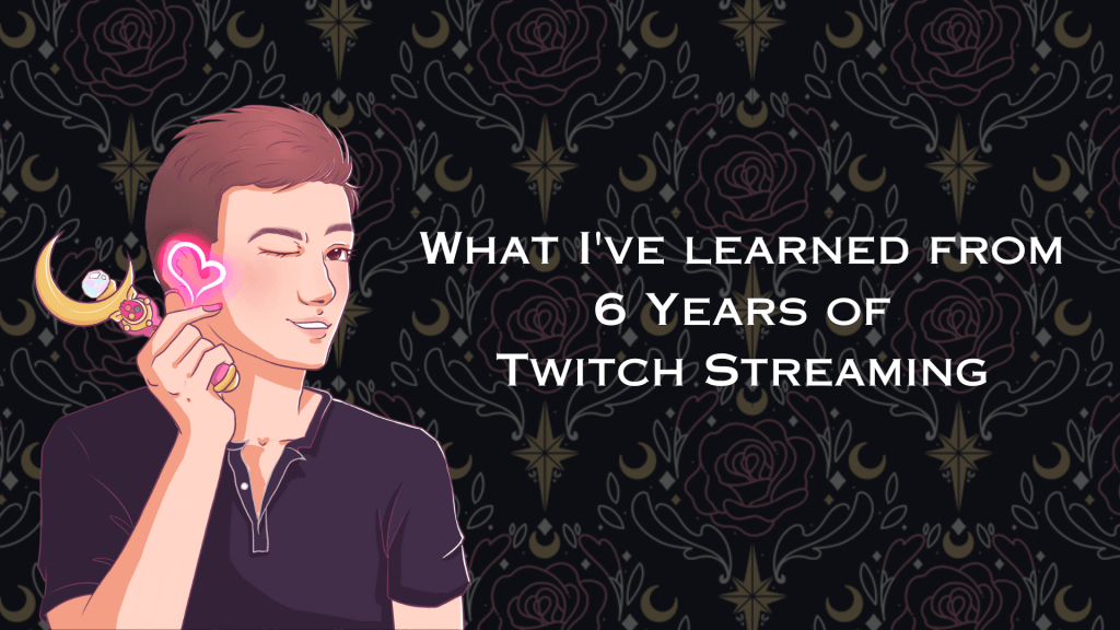 What I’ve Learned from 6 Years of Twitch&nbsp;Streaming